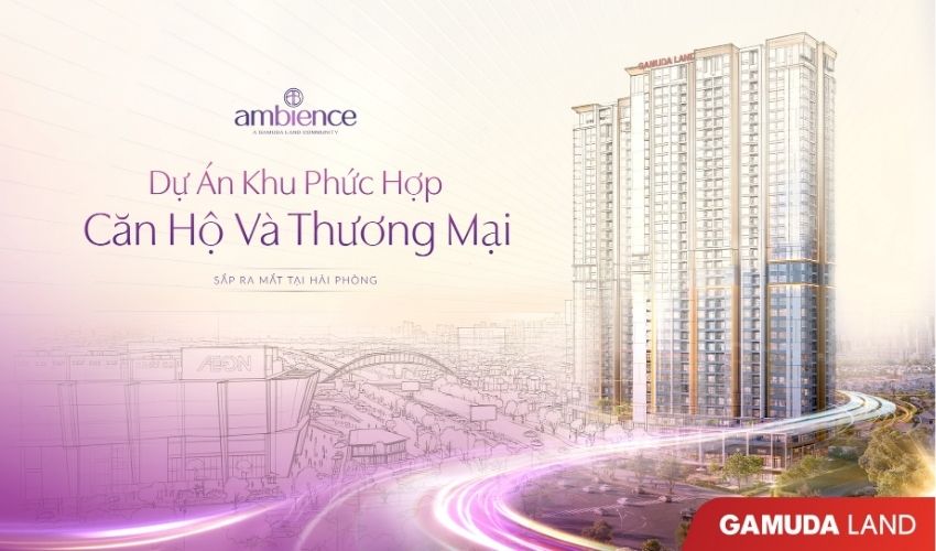 Chung cư Ambience Gamuda là dự án đầu tiên của Gamuda Land tại Hải Phòng
